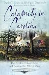 Calamity in Carolina : The Battles of Averasboro and Bentonville, March 1865