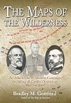 The Maps of the Wilderness: An Atlas of the Wilderness Campaign, Including all Cavalry Operations, May 2-6, 1864 (Savas Beatie Military Atlas Series)