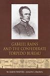 Gabriel Rains and the Confederate Torpedo Bureau