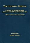 The National Tribune Civil War Index: A Guide to the Weekly Newspaper Dedicated to Civil War Veterans, 1877-1943, Volume 3: Author, Unit, and Subject Index