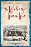 The Winter that Won the War: The Winter Encampment at Valley Forge, 1777-1778 (Emerging Revolutionary War Series)