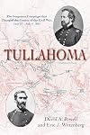 Tullahoma: The Forgotten Campaign that Changed the Course of the Civil War, June 23 - July 4, 1863