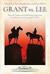 Grant vs Lee: Favorite Stories and Fresh Perspectives from the Historians at Emerging Civil War (Emerging Civil War Anniversary Series)