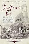 John Brown's Raid: Harpers Ferry and the Coming of the Civil War, October 16-18, 1859 (Emerging Civil War Series)