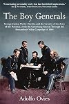 The Boy Generals: George Custer, Wesley Merritt, and the Cavalry of the Army of the Potomac: Volume 2 - From the Gettysburg Retreat Through the Shenandoah Valley Campaign of 1864