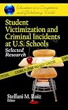 Student Victimization and Criminal Incidents at U.s. Schools: Selected Research (Education in a Competitive and Globalizing World)