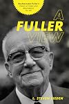 A Fuller View: Buckminster Fuller's Vision of Hope and Abundance for All