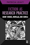 Fiction as Research Practice: Short Stories, Novellas, and Novels (Developing Qualitative Inquiry)