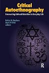 Critical Autoethnography: Intersecting Cultural Identities in Everyday Life (Writing Lives: Ethnographic Narratives)