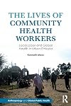 The Lives of Community Health Workers: Local Labor and Global Health in Urban Ethiopia