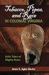 Tobacco, Pipes, and Race in Colonial Virginia: Little Tubes of Mighty Power