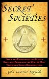 Secret Societies: Inside History's Most Notorious Secret Societies
