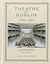 Theatre in Dublin, 1745-1820: A History (Volume 1)