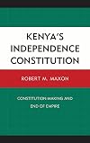 Kenya's Independence Constitution: Constitution-Making and End of Empire