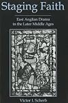 Staging Faith: East Anglian Drama in the Later Middle Ages
