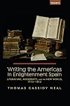 Writing the Americas in Enlightenment Spain : literature, modernity, and the New World, 1773-1812