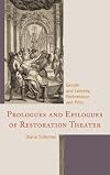 Prologues and Epilogues of Restoration Theater: Gender and Comedy, Performance and Print