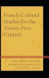 French Cultural Studies for the Twenty-First Century