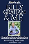 Chicken Soup for the Soul: Billy Graham & Me: 101 Inspiring Personal Stories from Presidents, Pastors, Performers, and Other People Who Know Him Well