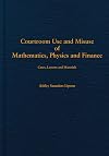 Courtroom Use and Misuse of Mathematics, Physics and Finance: Cases, Lessons and Materials