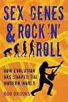 Sex, Genes & Rock 'n' Roll: How Evolution Has Shaped the Modern World