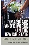Marriage and Divorce in the Jewish State: Israel's Civil War