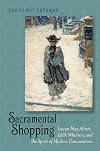 Sacramental Shopping: Louisa May Alcott, Edith Wharton, and the Spirit of Modern Consumerism