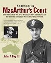 An Officer in MacArthur's Court. a Memoir of the First Headquarters Commandant for General Douglas MacArthur in Australia.