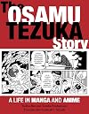 The Osamu Tezuka Story: A Life In Manga and Anime