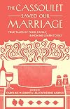The Cassoulet Saved Our Marriage: True Tales of Food, Family, and How We Learn to Eat