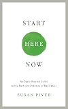 Start Here Now: An Open-Hearted Guide to the Path and Practice of Meditation