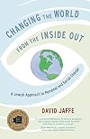 Changing the World from the Inside Out: A Jewish Approach to Personal and Social Change