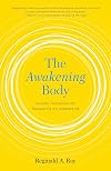 The Awakening Body: Somatic Meditation for Discovering Our Deepest Life