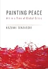 Painting Peace: Art in a Time of Global Crisis