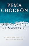 Welcoming the Unwelcome: Wholehearted Living in a Brokenhearted World