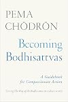 Becoming Bodhisattvas: A Guidebook for Compassionate Action