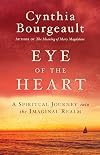 Eye of the Heart: A Spiritual Journey into the Imaginal Realm
