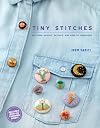 Tiny Stitches: Buttons, Badges, Patches, and Pins to Embroider