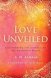 Love Unveiled: Discovering the Essence of the Awakened Heart (The Journey of Spiritual Love)