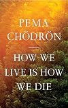 How We Live Is How We Die
