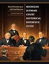 Michigan Supreme Court Historical Reference Guide, 2nd Edition