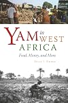 Yam in West Africa: Food, Money, and More