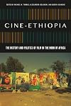 Cine-Ethiopia - The History and Politics of Film in the Horn of Africa