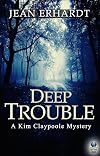 Deep Trouble (A Kim Claypoole Mystery) (Volume 2)