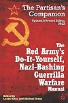 The Red Army's Do-it-Yourself, Nazi-Bashing Guerrilla Warfare Manual: The Partizan's Handbook, Updated and Revised Edition, 1942