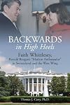 BACKWARDS, IN HIGH HEELS: Faith Whittlesey, Ronald Reagan's "Madam Ambassador" in Switzerland and the West Wing