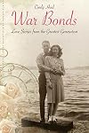 War Bonds: Love Stories from the Greatest Generation