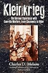 Kleinkrieg: The German Experience with Guerrilla Wars, from Clausewitz to Hitler