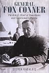 General Fox Conner: Pershing’s Chief of Operations and Eisenhower’s Mentor (Leadership in Action)