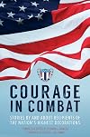 Courage in Combat: Stories By and About Recipients of the Nation’s Highest Decorations